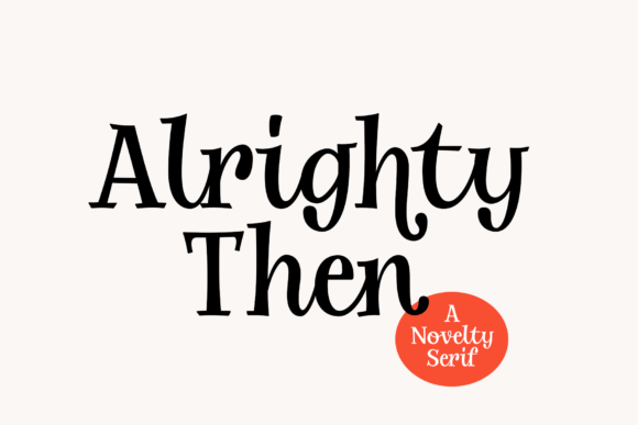 Alrighty then: A Trendy Serif Font for Campaigns